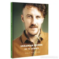 Ukrainian Cuisine in 70 Dishes